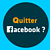 Quitter Facebook ?